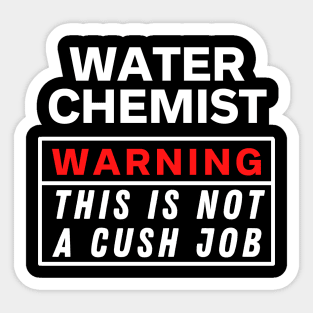 Water Chemist Warning this is not a cush job Sticker